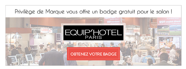 Badge gratuit pour le salon EQUIP'HOTEL